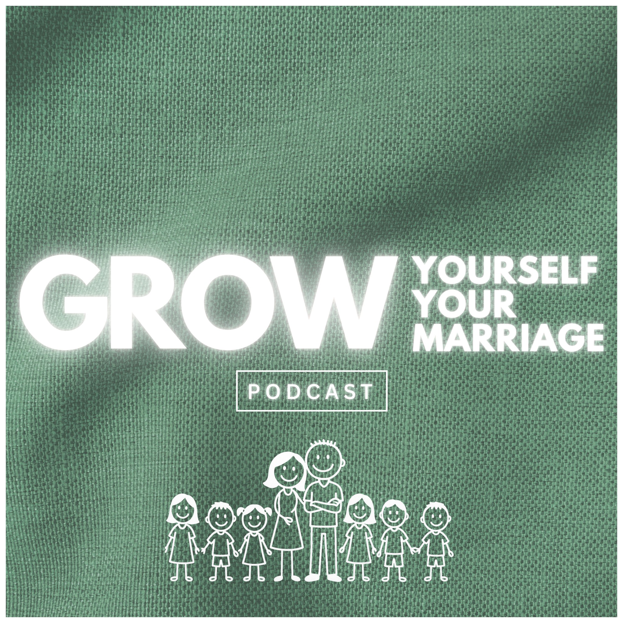Grow Yourself Grow Your Marriage Podcast